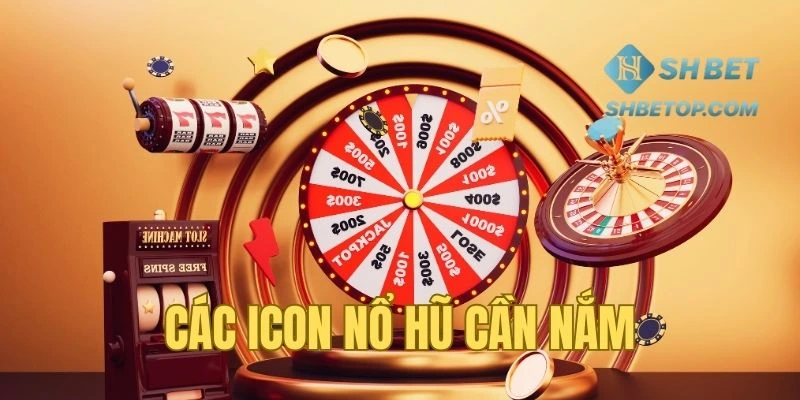 Những icon cần nắm khi chơi nổ hũ