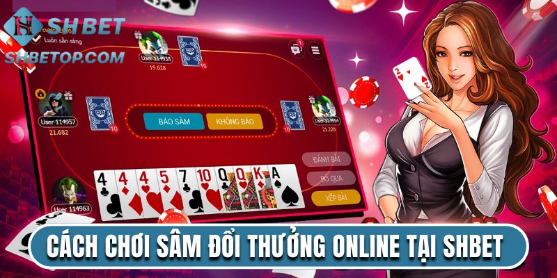 Cách Chơi Sâm Đổi Thưởng Online Bất Bại Tại Shbet 2025