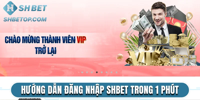 Hướng Dẫn Đăng Nhập Shbet Thành Công 100% Trong 1 Phút