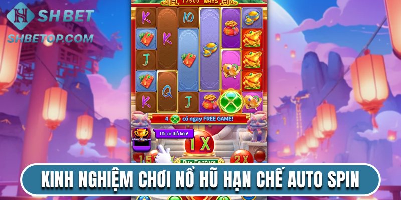 Kinh nghiệm chơi nổ hũ Shbet hạn chế Auto Spin