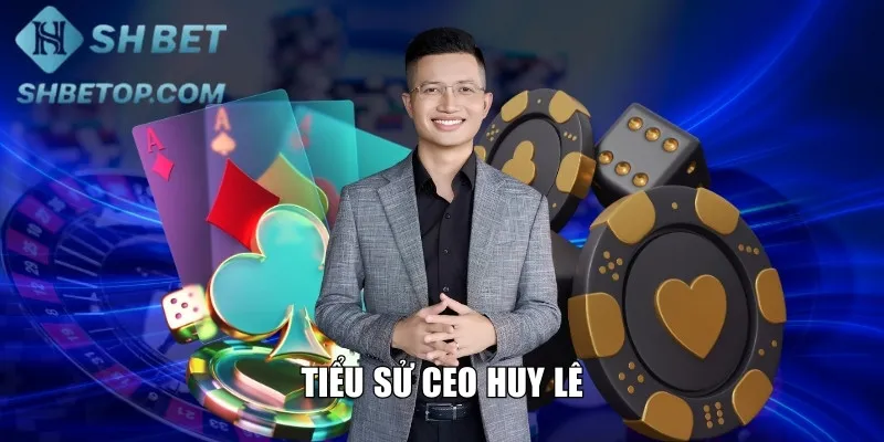 Tiểu sử CEO Huy Lê