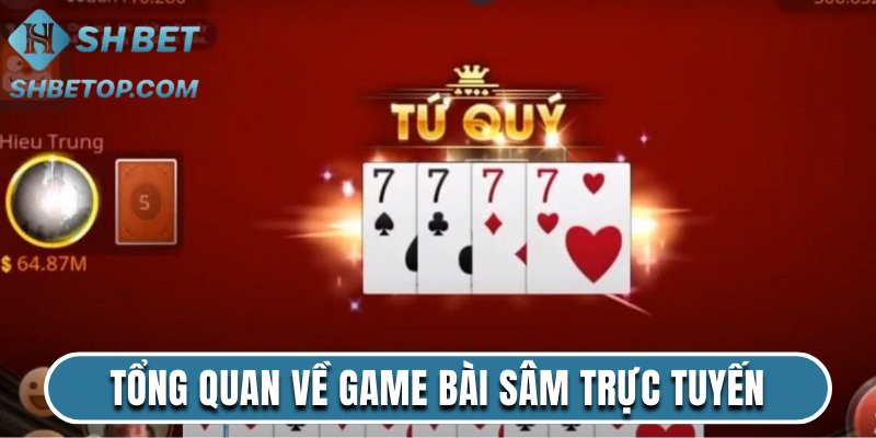 Tổng quan về game bài Sâm trực tuyến