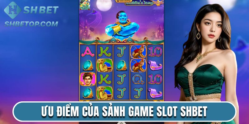 Ưu điểm của sảnh game slot Shbet